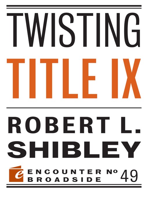 Title details for Twisting Title IX by Robert L. Shibley - Available